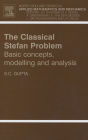 The Classical Stefan Problem: Basic Concepts, Modelling and Analysis