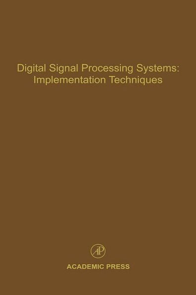 Digital Signal Processing Systems: Implementation Techniques: Advances in Theory and Applications