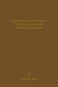 Title: Multidimensional Systems: Signal Processing and Modeling Techniques: Advances in Theory and Applications, Author: Cornelius T. Leondes