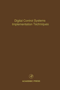 Title: Digital Control Systems Implementation Techniques: Advances in Theory and Applications, Author: Cornelius T. Leondes