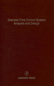 Title: Discrete-Time Control System Analysis and Design: Advances in Theory and Applications, Author: Cornelius T. Leondes