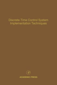 Title: Discrete-Time Control System Implementation Techniques: Advances in Theory and Applications, Author: Cornelius T. Leondes