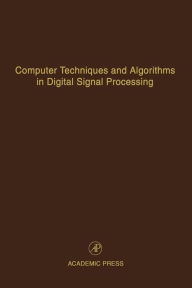 Title: Computer Techniques and Algorithms in Digital Signal Processing: Advances in Theory and Applications, Author: Elsevier Science