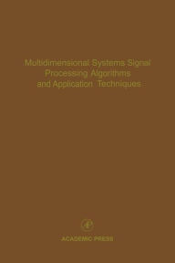 Title: Multidimensional Systems Signal Processing Algorithms and Application Techniques: Advances in Theory and Applications, Author: Cornelius T. Leondes