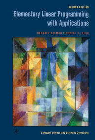 Title: Elementary Linear Programming with Applications / Edition 2, Author: Bernard Kolman