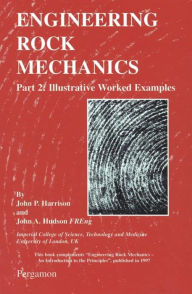 Title: Engineering Rock Mechanics: Part 2: Illustrative Worked Examples, Author: John P Harrison