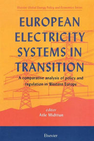 Title: European Electricity Systems in Transition: A comparative analysis of policy and regulation in Western Europe, Author: A. Midttun