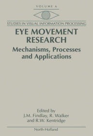 Title: Eye Movement Research: Mechanisms, Processes and Applications, Author: J.M. Findlay