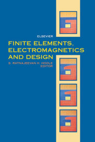 Title: Finite Elements, Electromagnetics and Design, Author: S.R.H. Hoole