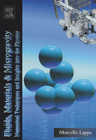 Title: Fluids, Materials and Microgravity: Numerical Techniques and Insights into Physics, Author: Marcello Lappa