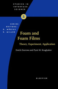 Title: Foam and Foam Films: Theory, Experiment, Application, Author: D. Exerowa