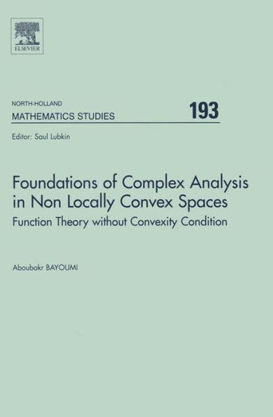 Foundations of Complex Analysis in Non Locally Convex Spaces: Function Theory without Convexity Condition