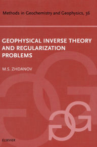 Title: Geophysical Inverse Theory and Regularization Problems, Author: Michael S Zhdanov