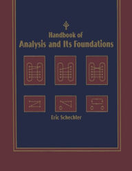 Title: Handbook of Analysis and Its Foundations, Author: Eric Schechter