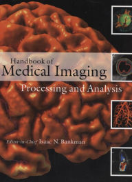 Title: Handbook of Medical Imaging: Processing and Analysis Management, Author: Elsevier Science