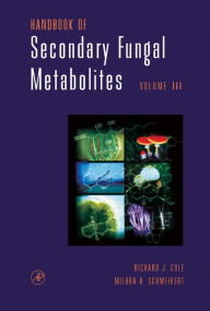 Title: Handbook of Secondary Fungal Metabolites, 3-Volume Set, Author: Richard J. Cole