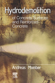 Title: Hydrodemolition of Concrete Surfaces and Reinforced Concrete, Author: Andreas Momber