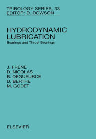 Title: Hydrodynamic Lubrication: Bearings and Thrust Bearings, Author: J. Frene