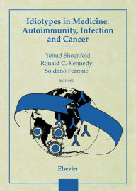 Title: Idiotypes in Medicine: Autoimmunity, Infection and Cancer, Author: R.C. Kennedy