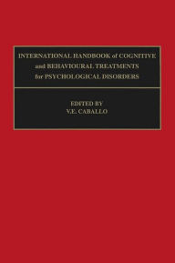 Title: International Handbook of Cognitive and Behavioural Treatments for Psychological Disorders, Author: V.E. Caballo