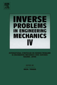 Title: Inverse Problems in Engineering Mechanics IV: Proceedings of the International Symposium on, Author: Mana Tanaka