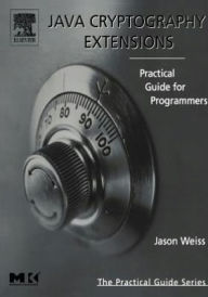 Title: Java Cryptography Extensions: Practical Guide for Programmers, Author: Jason Weiss