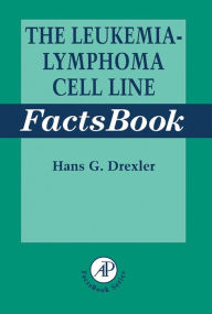 Title: The Leukemia-Lymphoma Cell Line Factsbook, Author: Hans G. Drexler