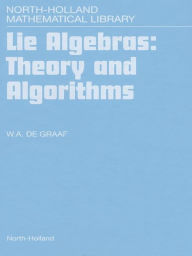 Title: Lie Algebras: Theory and Algorithms, Author: W.A. de Graaf