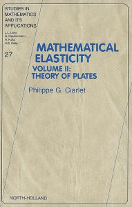 Title: Mathematical Elasticity: Volume II: Theory of Plates, Author: Philippe G. Ciarlet