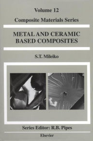 Title: Metal and Ceramic Based Composites, Author: S.T. Mileiko
