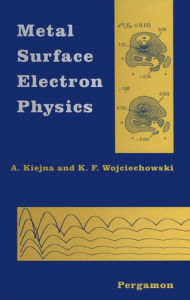 Title: Metal Surface Electron Physics, Author: A. Kiejna