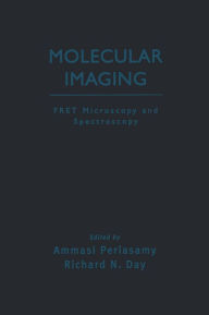 Title: Molecular Imaging: FRET Microscopy and Spectroscopy, Author: Ammasi Periasamy