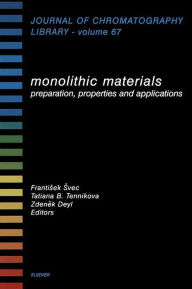 Title: Monolithic Materials: Preparation, Properties and Applications, Author: F. Svec