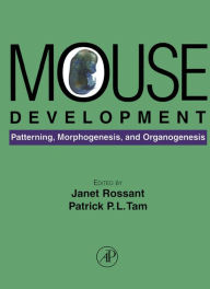 Title: Mouse Development: Patterning, Morphogenesis, and Organogenesis, Author: Janet Rossant