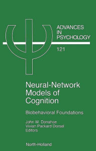 Title: Neural Network Models of Cognition: Biobehavioral Foundations, Author: J.W. Donahoe