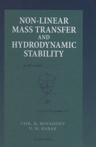 Title: Non-Linear Mass Transfer and Hydrodynamic Stability, Author: C.B. Boyadjiev