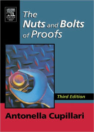 Title: The Nuts and Bolts of Proofs: An Introduction to Mathematical Proofs, Author: Antonella Cupillari