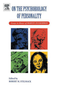 Title: On the Psychobiology of Personality: Essays in Honor of Marvin Zuckerman, Author: Robert M Stelmack