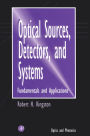 Optical Sources, Detectors, and Systems: Fundamentals and Applications