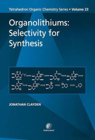 Title: Organolithiums: Selectivity for Synthesis, Author: Jonathan Clayden