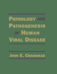 Title: Pathology and Pathogenesis of Human Viral Disease, Author: John E. Craighead