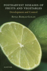 Title: Postharvest Diseases of Fruits and Vegetables: Development and Control, Author: R. Barkai-Golan