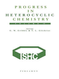 Title: Progress in Heterocyclic Chemistry: A Critical Review of the 1999 Literature Preceded by Three Chapters on Current Heterocyclic Topics, Author: G.W. Gribble