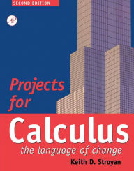 Title: Projects for Calculus: The Language of Change, Author: Keith D. Stroyan