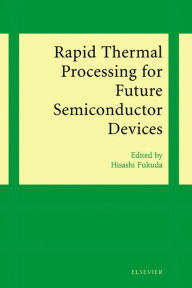 Title: Rapid Thermal Processing for Future Semiconductor Devices, Author: H. Fukuda