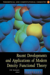 Title: Recent Developments and Applications of Modern Density Functional Theory, Author: Jorge M. Seminario