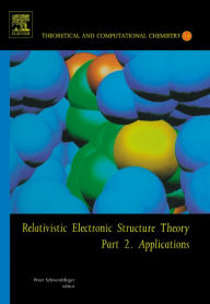 Title: Relativistic Electronic Structure Theory: Part 2. Applications, Author: Elsevier Science