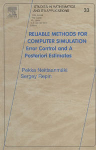 Title: Reliable Methods for Computer Simulation: Error Control and Posteriori Estimates, Author: Pekka Neittaanmäki
