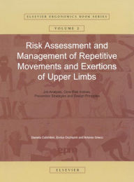 Title: Risk Assessment and Management of Repetitive Movements and Exertions of Upper Limbs: Job Analysis, Ocra Risk Indicies, Prevention Strategies and Design Principles, Author: Daniela Colombini