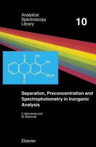 Title: Separation, Preconcentration and Spectrophotometry in Inorganic Analysis, Author: Z. Marczenko